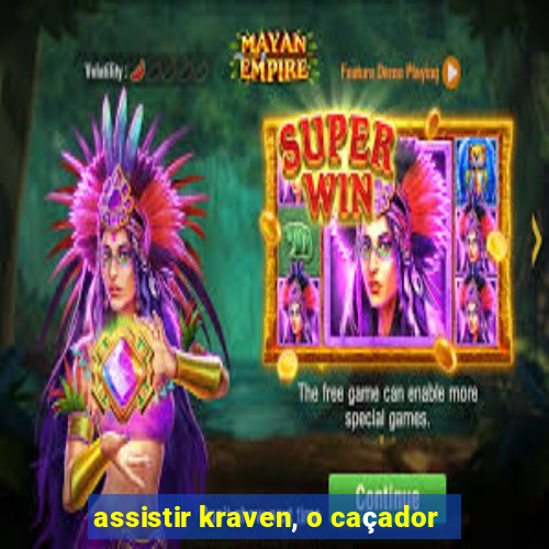 assistir kraven, o caçador